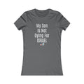 My Son Isn't dying for Israel Women's Favorite Tee