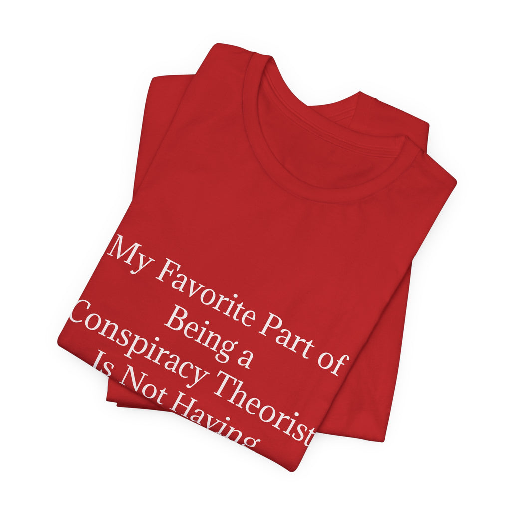 Fav Part of Being a Conspiracy Theorist Unisex Jersey Short Sleeve Tee