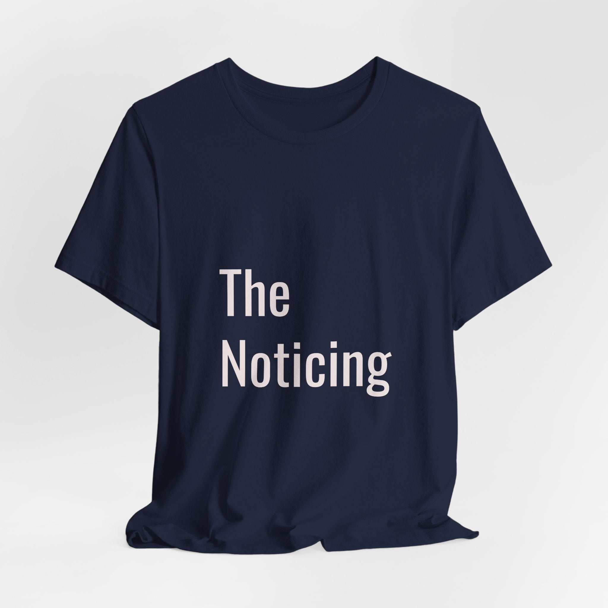 The Noticing Unisex Jersey Short Sleeve Tee